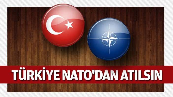 Türkiyə NATO-da çıxarılsın